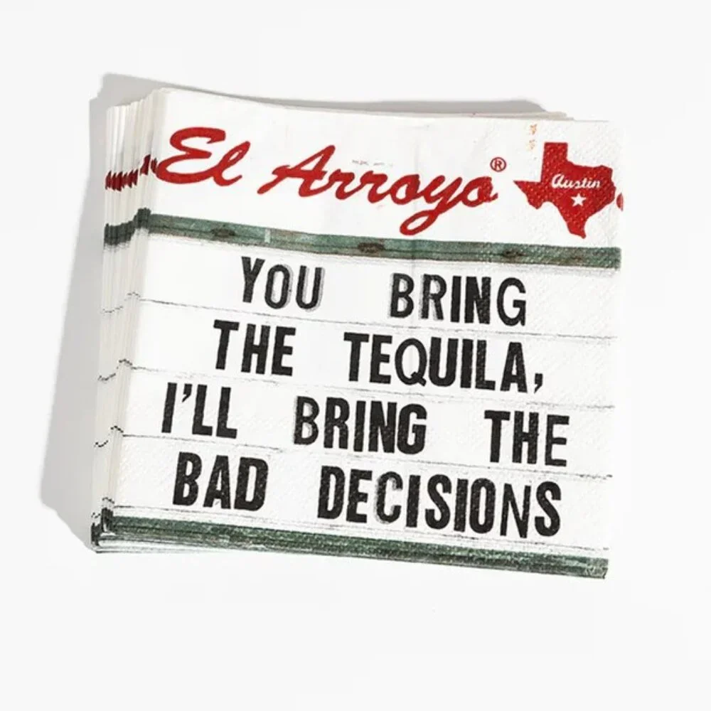 El Arroyo Paper Napkins (40) You Bring The Tequila I'll Bring The Bad Decisions